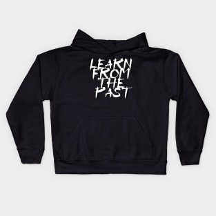 Learn from the past Kids Hoodie